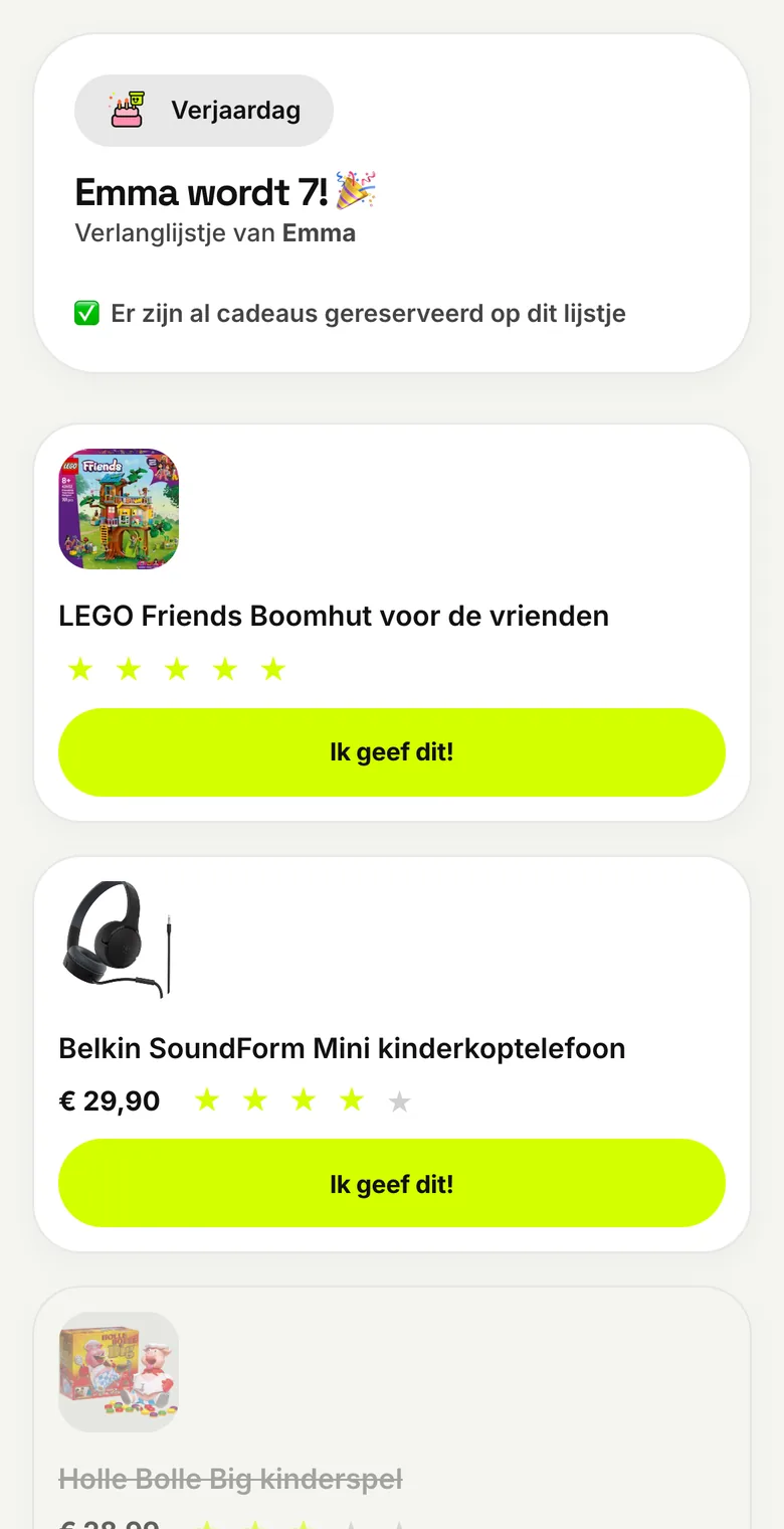 Afstreep-functie en verrassingsmodus van Lijstjemaker.nl om dubbele cadeaus te voorkomen Lijstjemaker.nl afstreep-functie: op het verlanglijstje Emma wordt 7 klikt Opa bij de LEGO Friends boomhut op Ik geef dit, vult zijn naam in en het cadeau staat daarna als gereserveerd door Opa gemarkeerd